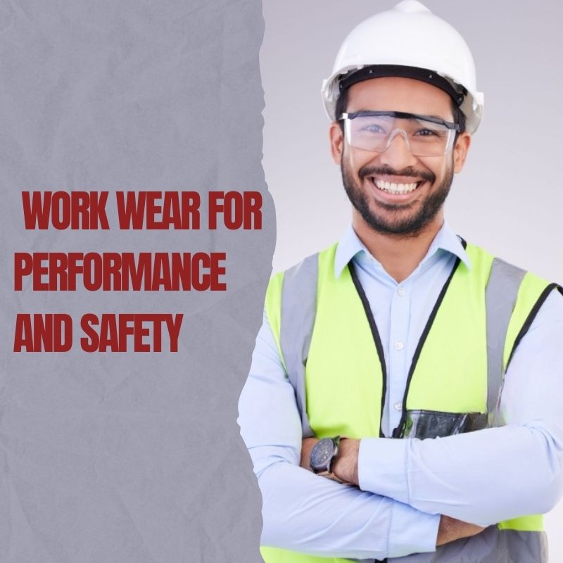 work wear for performance and safety