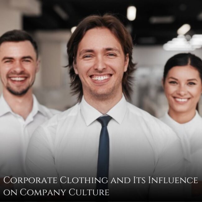 Corporate Clothing and Its Influence on Company Culture